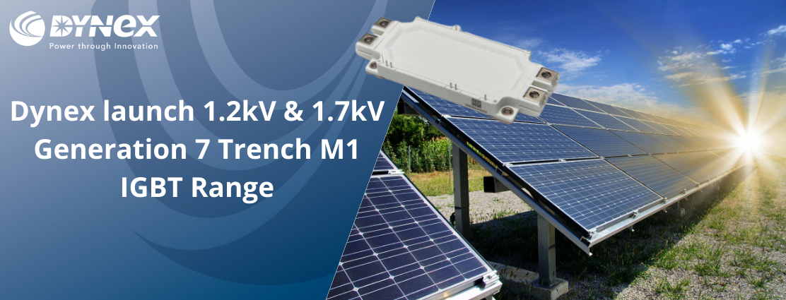 1.2kV and 1.7kV Generation 5 & 7 Trench M1 IGBT Range 1.2kV and 1.7kV Generation 5 & 7 Trench M1 IGBT Range